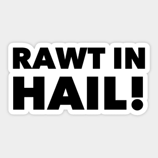 Rawt in Hail! Sticker